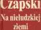 NA NIELUDZKIEJ ZIEMI Józef Czapski