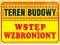 TEREN BUDOWY WSTĘP WZBRIONIONY - ZNAK OCHRONNY BHP
