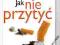 WYPRZEDAŻ -70% Jak nie przytyć po rzuceniu palenia