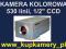 KAMERA KOLOR 530 linii, 1/2" CCD, OSD, JAKOŚĆ