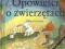 OPOWIEŚCI O ZWIERZETACH PRZEPIĘKNE BAJKI OD 2 LAT