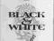 Black & White