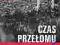 CZAS PRZEŁOMU. SOLIDARNOŚĆ 1980-1981, nowość_a