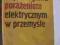 ZAPOBIEGANIE PORAŻENIOM ELEKTRYCZNYM W PRZEMYŚLE