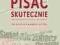 PISAĆ SKUTECZNIE STRATEGIE DLA KAŻDEGO AUTORA