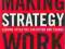 Making Strategy Work (TW) - Lawrence Hrebiniak