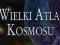 WIELKI ATLAS KOSMOSU M. Garlick W. Tirion