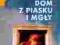 Andre Dubus III Dom z piasku i mgły (nowa)