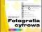 Fotografia cyfrowa. Kurs. Wydanie II Owczarz-Dadan