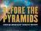 Before the Pyramids: Cracking Archaeology's Greate