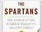 The Spartans: The World of the Warrior-Heroes of A