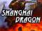 SHANGHAI DRAGON !!! okazja !!!