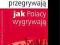 JAK POLACY PRZEGRYWAJĄ JAK POLACY WYGRYWAJĄ