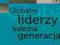 GLOBALNI LIDERZY KOLEJNA GENERACJA NOWA NAJTANIEJ!