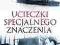 UCIECZKI SPECJALNEGO ZNACZENIA - NOWA ! L