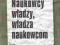 7i. Naukowcy władzy władza naukowcom NOWA NAJTANIE