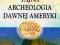 JOSEPH - TAJNA ARCHEOLOGIA DAWNEJ AMERYKI