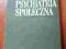 Psychiatria społeczna aut.Z.Falicki wyd.PZWL