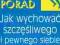 100 PORAD JAK WYCHOWAĆ SZCZĘŚLIWEGO CHŁOPCA -NOWA!