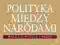 POLITYKA MIĘDZY NARODAMI - WALKA O POTĘGĘ - NOWA!!