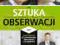 Sztuka obserwacji, czyli skuteczne studiowanie dru