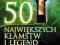 50 NAJWIĘKSZYCH KŁAMSTW I LEGEND W HISTORII ŚWIATA