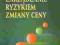 ZARZĄDZANIE RYZYKIEM ZMIANY CENY - WYSYŁKA 0 ZŁ