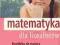 Matematyka dla licealistów 1 Powtórka do matury Matematyka dla licealistów 1 Powtórka do matury
