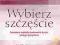 WYBIERZ SZCZĘŚCIE NAUKOWE METODY - LYUBOMIRSKY !!3