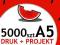 ULOTKI A5 5000 szt  + NIEBANALNY PROJEKT !
