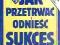 JAK PRZETRWAĆ I ODNIEŚĆ SUKCES W BIZNESIE