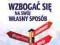 Wzbogać się na swój własny sposób NOWA NAJTAN