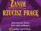 Zanim rzucisz pracę Robert Kiyosaki -NOWA NAJTANIE