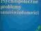 PSYCHOSPOŁECZNE PROBLEMY SAMOŚWIADOMOŚCI