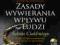 Zasady wywierania wpływu na ludzi - R.B.Cialdini