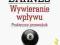 Wywieranie wpływu Praktyczny przewodnik -Barnes