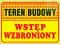 TEREN BUDOWY WSTĘP WZBRIONIONY - ZNAK OCHRONNY BHP