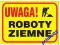 Znak tablica UWAGA ROBOTY ZIEMNE  i inne fv