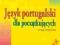 J. portugalski dla początkujących. W. brazylijska