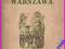 STARA WARSZAWA-ANTONI UNIECHOWSKI 1955r. 12 ILUSTR