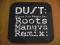 Dust  Where You Wanna Be (Roots Manuva Remix) 12'