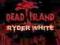 Dead Island Ryders White Campaign PC (napisy PL)