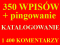 KATALOGOWANIE - 350 WPISÓW - 1 400 KOMENTARZY !!!