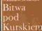 BITWA POD KURSKIEM KOŁTUNOW KURSK CZOŁGI TW 1971