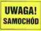 Znak: UWAGA! SAMOCHÓD - znaki BHP - hurtownia