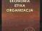 EKONOMIA ETYKA ORGANIZACJA KSIĘGA JUBILEUSZOWA