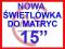 NOWA ŚWIETLÓWKA do matrycy 15"