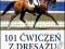 101 ćwiczeń z dresażu - - KONIN, konie, Nowa !