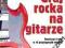 GRAJ ROCKA NA GITARZE - P.CAPONE - ALMA-ORESS