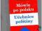 Mówię po polsku Uebnice poltiny DLA CZECHÓW